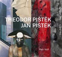 Theodor Pištěk, Jan Pištěk - Dva světy / Two Worlds - Petr Volf