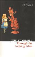Through The Looking Glass - Lewis Carroll