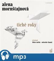 Tiché roky, mp3 - Alena Mornštajnová