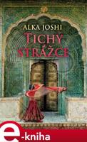 Tichý strážce - Alka Joshi