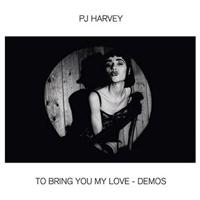 To Bring You My Love - Demos