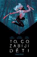To, co zabíjí děti: Kniha první - James Tynion IV