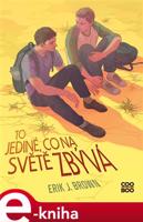 To jediné, co na světě zbývá - Erik J. Brown