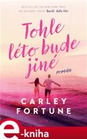 Tohle léto bude jiné - Carley Fortune