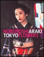 Tokyo Flowers - Nobuyoshi Araki