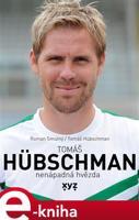 Tomáš Hübschman - Nenápadná hvězda - Roman Smutný, Tomáš Hübschman