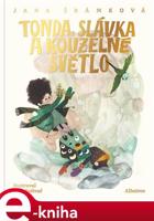 Tonda, Slávka a kouzelné světlo - Jana Šrámková