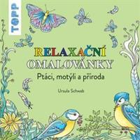 TOPP Relaxační omalovánky - Ptáci, motýli a příroda - Ursula Schwab