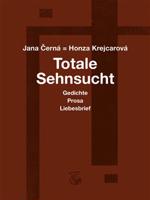 Totale Sehnsucht. Gedichte Prosa Liebesbrief - Jana Krejcarová-Černá
