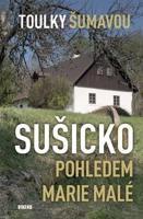 Toulky Šumavou - Sušicko pohledem Marie Malé