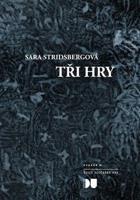 Tři hry - Sara Stridsbergová