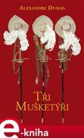 Tři mušketýři - Alexandre Dumas st.