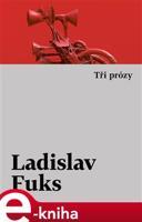 Tři prózy - Ladislav Fuks