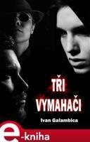 Tři vymahači - Ivan Galambica