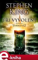 Tři vyvolení - Temná věž II. - Stephen King