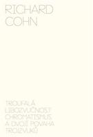 Troufalá libozvučnost: chromatismus a dvojí povaha trojzvuků - Richard Cohn