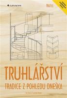 Truhlářství - Tradice z pohledu dneška - Jan Kouřil, František Buben