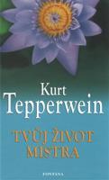 Tvůj život mistra - Kurt Tepperwein