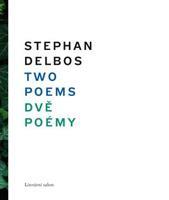 Two Poems/ Dvě poémy - Stephan Delbos