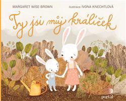 Ty jsi můj králíček - Margaret Wise Brown