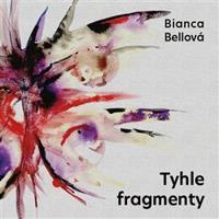 Tyhle fragmenty - Bianca Bellová