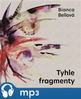 Tyhle fragmenty, mp3 - Bianca Bellová