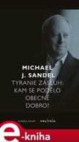 Tyranie zásluh - Michael Sandel