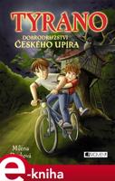 Tyrano, dobrodružství českého upíra - Milena Durková