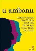 U ambonu - Ladislav Heryán, Josef Prokeš, Pavel Pola, Petr Glogar, Tomáš Roule, Petr Vacík