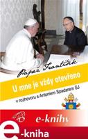 U mne je vždy otevřeno - Papež František - Papež František, Antonio Spadaro SJ