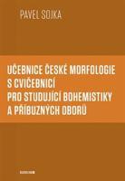 Učebnice české morfologie s cvičebnicí pro studující bohemistiky a příbuzných oborů - Pavel Sojka