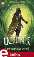 Učedník a pyramida Orků - Taran Matharu