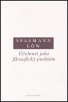 Účelnost jako filosofický problém - Robert Spaemann, Reinhard Löw