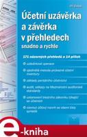 Účetní uzávěrka a závěrka v přehledech - Jiří Dušek