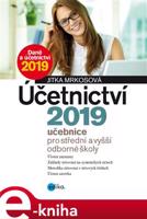 Účetnictví 2019, učebnice pro SŠ a VOŠ. Učebnice pro střední a vyšší odborné školy - Jitka Mrkosová
