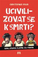 Ucivilizovat se k smrti?
