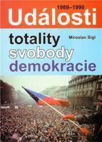 Události totality, svobody, demokracie - Miroslav Sígl