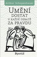 Umění dostat v každé debatě za pravdu - Arthur Schopenhauer
