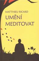 Umění meditovat - Matthieu Ricard