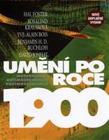 Umění po roce 1900 - Hal Foster, Rosalind Kraussová, Yve-Alain Bois, Benjamin Buchloh