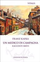 Un medico di campagna. Racconti brevi - Franz Kafka