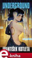 Underground - František Kotleta