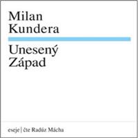 Unesený Západ - Milan Kundera