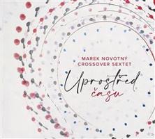 Uprostřed času - Marek Novotný, CrossOver Sextet