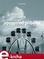 Uprostřed příběhu - Michal Pařízek