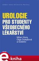 Urologie pro studenty všeobecného lékařství - kol., Milan Hora, Olga Dolejšová