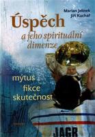 Úspěch a jeho spirituální dimenze - Jiří Kuchař, Marian Jelínek