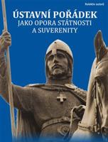 Ústavní pořádek jako opora státnosti a suverenity - kol.