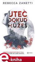 Uteč, dokud můžeš - Rebecca Zanetti
