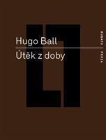 Útěk z doby - Hugo Ball